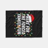 Here For The Forced Family Fun Sarcastic Christmas Fleece Deken (Voorkant (Horizontaal))