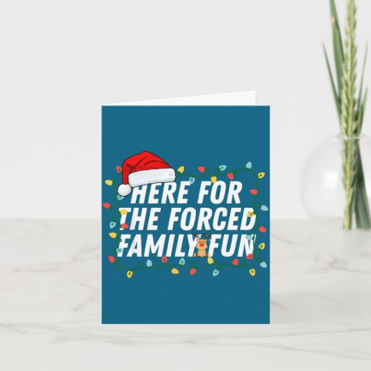 Here For The Forced Family Fun Sarcastic Christmas Kaart (Voorkant)