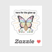 Here for the Glow Up Sticker – Pastel Butterfly (Vel)
