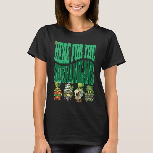 Here For The Shenanigans Happy St Patrick's Day St T-shirt (Voorkant)