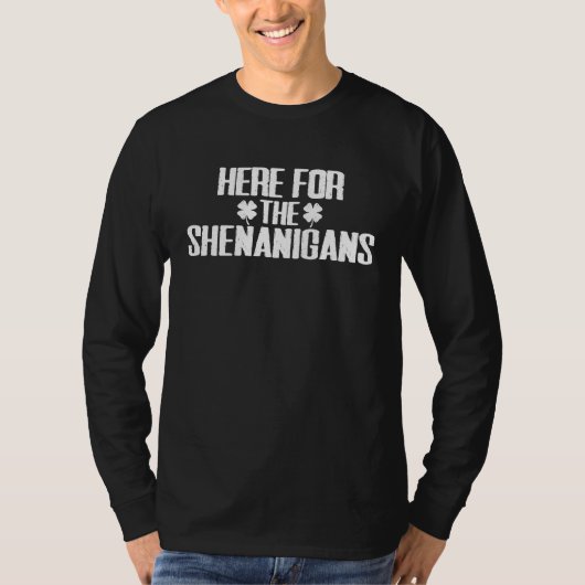 Here For The Shenanigans St Patrick's Day T-shirt (Voorkant)