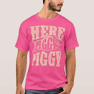 Here Piggy Piggy Boar Hunting Wild Hog Hunter T-shirt
