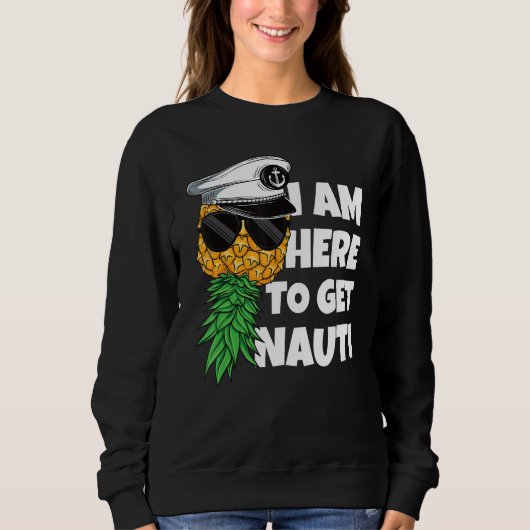 Here To Get Nauti Cruise Boat Upside Down Pineappl Trui (Voorkant)