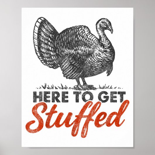 Here To Get Stuffed Turkey Funny Thanksgiving Turk Poster (Voorkant)