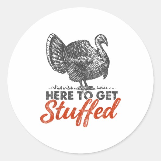 Here To Get Stuffed Turkey Funny Thanksgiving Turk Ronde Sticker (Voorkant)