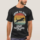 Here To Run Jump Swim And Win Dock Diving T-shirt (Voorkant)