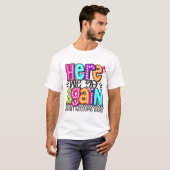 Here We Go Again I Mean Welcome Back Teacher Back T-shirt (Voorkant volledig)