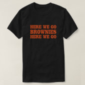 Here We Go Brownies Here We Go Classic T-shirt (Design voorkant)