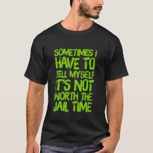 Heren 'Het Is De Gevangenis Niet Waard T-Shirt
