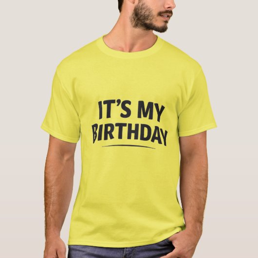 Heren “Het is mijn verjaardag” T-shirt – Grappige  (Voorkant)