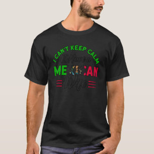 Heren Ik Kan Niet Kalme Mexicaanse Vrouw Vlag Root T-shirt