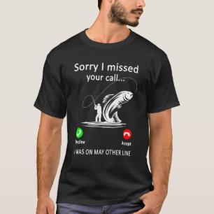 Heren Vissen Sorry Ik Heb Je Oproep Gemist Was Op T-shirt
