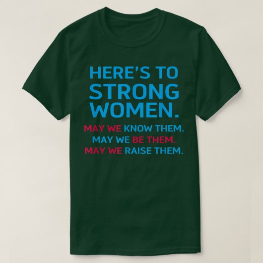 Heres To Strong Women May We Know Them Feminist 27 T-shirt (Design voorkant)