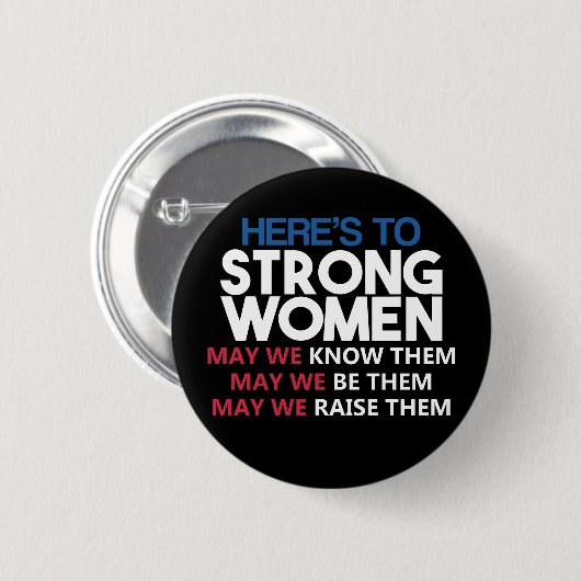 Here's to Strong Women Ronde Button 5,7 Cm (Voorkant /achterkant)
