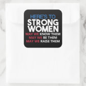 Here's to Strong Women Vierkante Sticker (Tas)