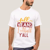 Herfst betekent Football Y'ALL - Herfst T-shirt (Voorkant)