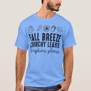 Herfst Breeze Crunchy Leaves Pumpkins Alsjeblieft  T-shirt