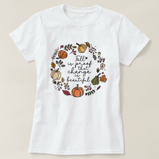 Herfst is een bewijs dat verandering mooi is t-shirt (Design voorkant)