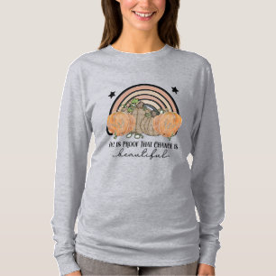 Herfst is een bewijs dat verandering mooi is t-shirt