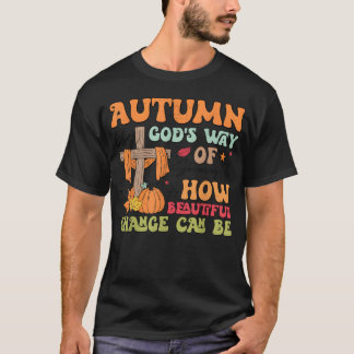 Herfst is Gods manier om ons te laten zien hoe moo T-shirt