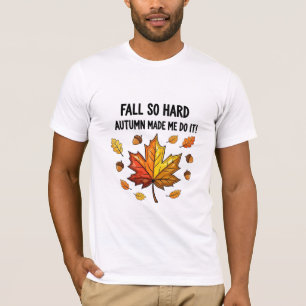 Herfst Is Zo Hard Dat De Herfst Me Ertoe Gedreven T-shirt