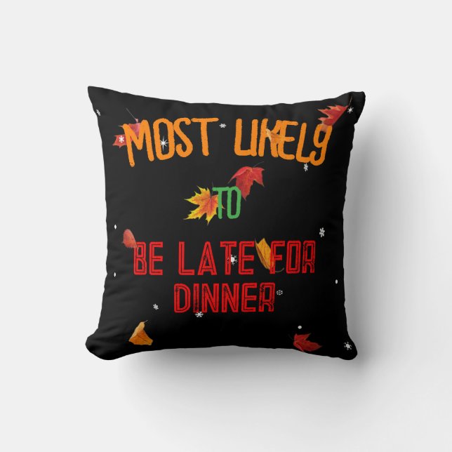 Herfst-Most Likely Te Laat Voor Het Diner Kussen (Voorkant)