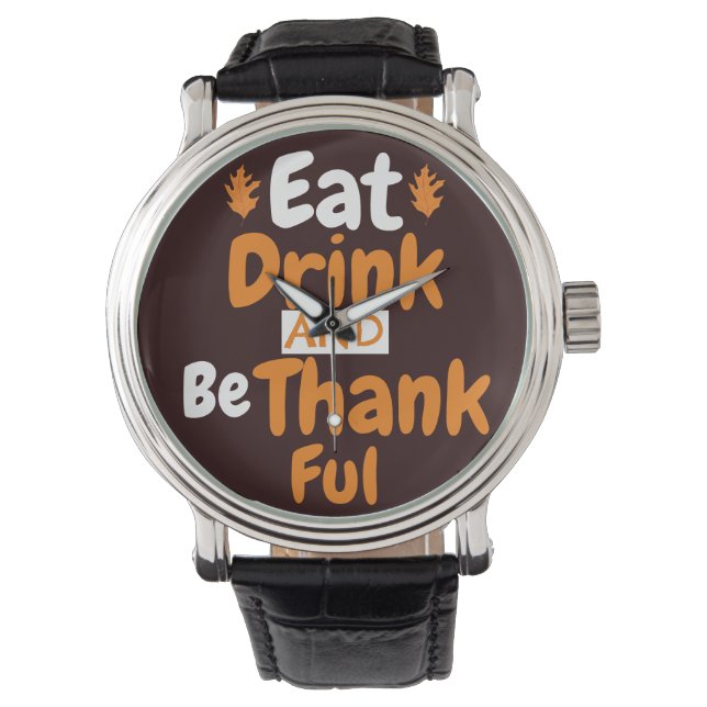 Herfst Thanksgiving Eet, Drink en wees dankbaar Horloge (Voorkant)