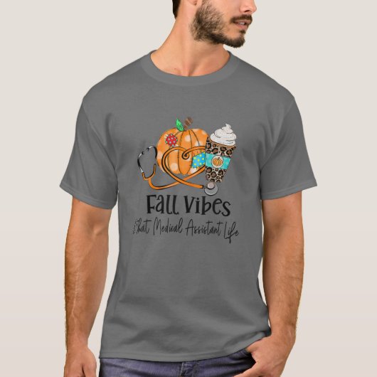 Herfst Vibes en dat medisch assistent-leven pompoe T-shirt (Voorkant)