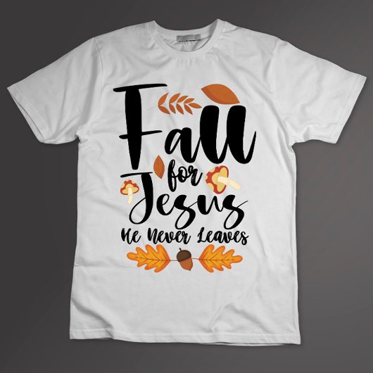 Herfst voor Jezus Hij laat nooit Thanksgiving Chri T-shirt