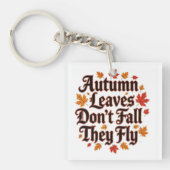 Herfstbladeren hebben geen Herfst dat ze vliegen Sleutelhanger (voorkant)