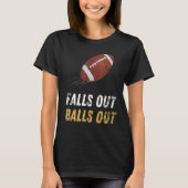 Herfsten Out Balls Out Funny Football Lover T-shirt (Voorkant)