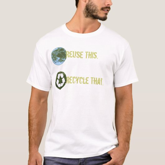 Hergebruik dit... Recyclen dat. T-shirt (Voorkant)