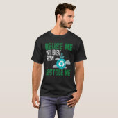 Hergebruik me tot ik breek en Recyclen me dan T-shirt (Voorkant volledig)