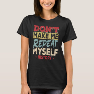Herhaal Jezelf Niet Geschiedenis Geschiedenis Lera T-shirt