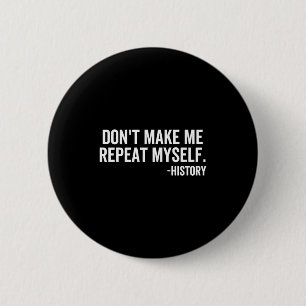 Herhaal jezelf niet Geschiedenis Schoolleraar  Ronde Button 5,7 Cm