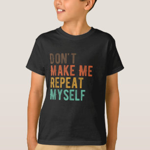 Herhaal jezelf niet Geschiedenisleraar Historicus T-shirt