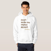 Herhaal jezelf niet hoodie (Voorkant volledig)