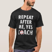 Herhaal me Ja Coach grappig baseball shirt (Voorkant)