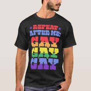 Herhaal na mij Gay Liberal Florida LGBTQ Ally Pri T-shirt