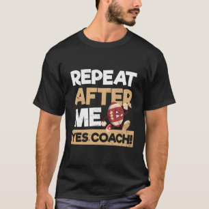 Herhaal na mij ja coach Football coach T-shirt