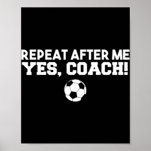 Herhaal na mij Ja Coach Football Voetbal Poster