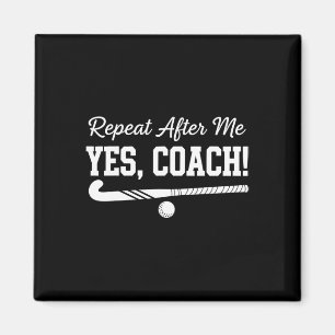 Herhaal Na Mij Ja Coach Veldhockey Team Magneet
