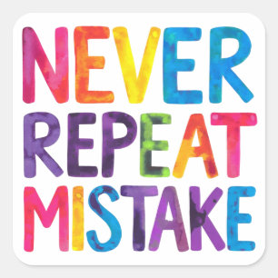 Herhaal nooit een fout vierkante sticker