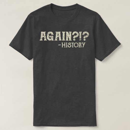 Herhalende geschiedenis 2 t-shirt (Design voorkant)