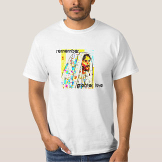 herinner. grotere liefde . t-shirt