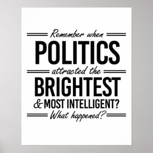 Herinner je de tijd dat politiek de slimsten aantr poster