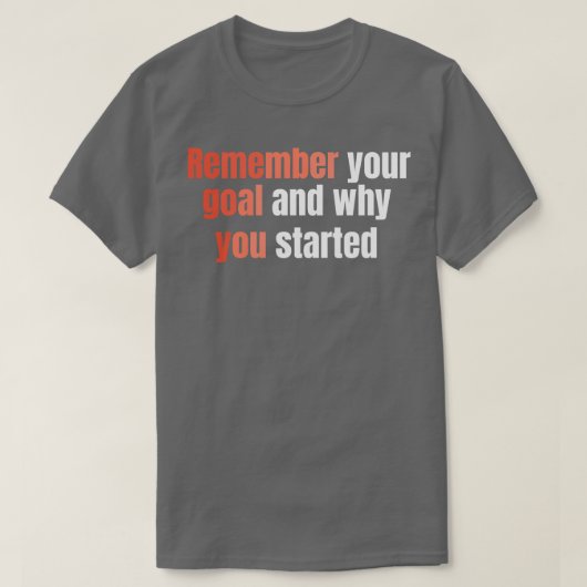 Herinner je doel en waarom je begon t-shirt (Design voorkant)