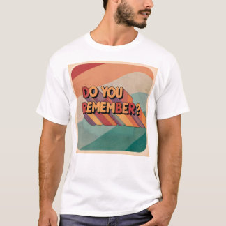 Herinner je je T-shirt nog?