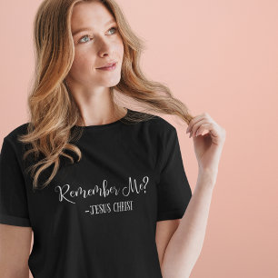 Herinner je me? Jezus Christus citaat Religieus Zw T-shirt