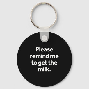 Herinner me eraan om de melk grappige meme humor b sleutelhanger